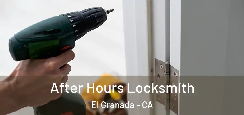 After Hours Locksmith El Granada - CA