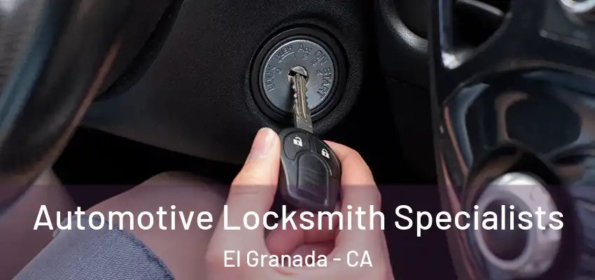  Automotive Locksmith Specialists El Granada - CA