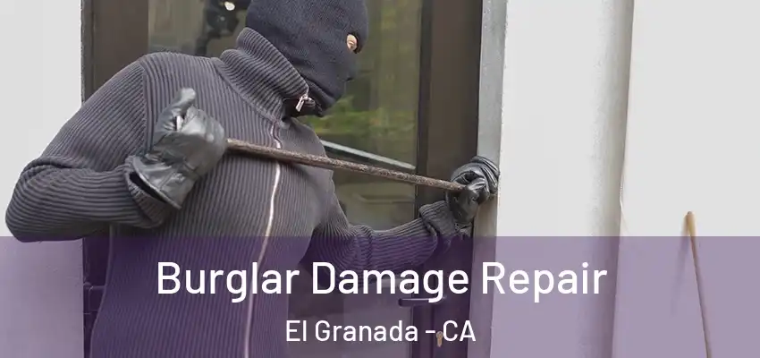  Burglar Damage Repair El Granada - CA