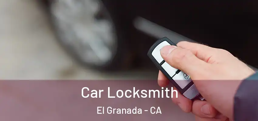  Car Locksmith El Granada - CA