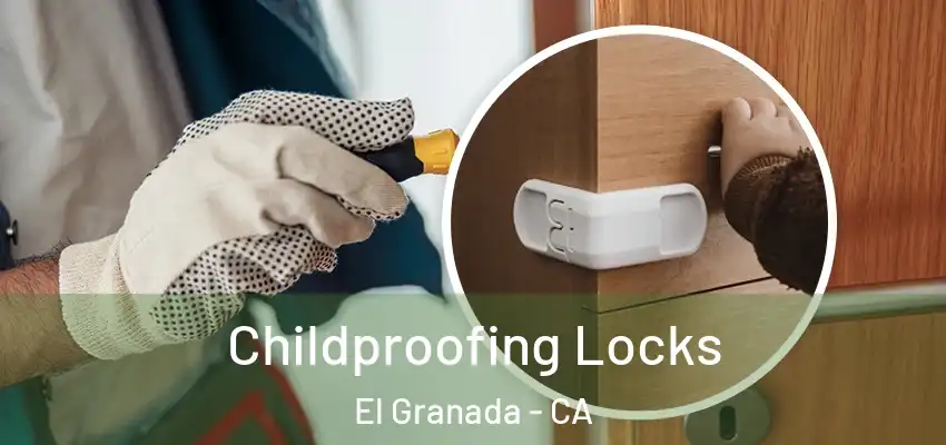  Childproofing Locks El Granada - CA