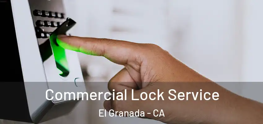  Commercial Lock Service El Granada - CA