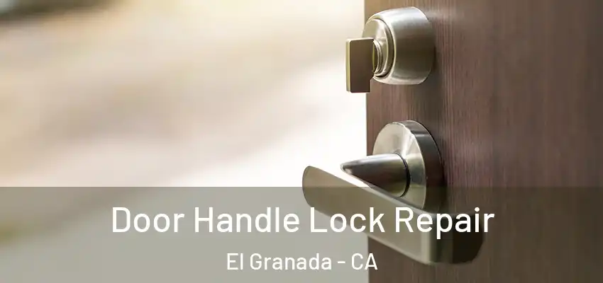  Door Handle Lock Repair El Granada - CA