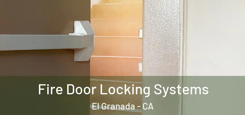  Fire Door Locking Systems El Granada - CA