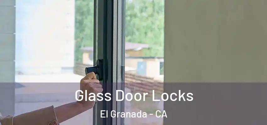  Glass Door Locks El Granada - CA