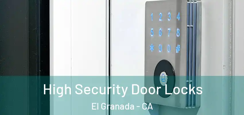  High Security Door Locks El Granada - CA