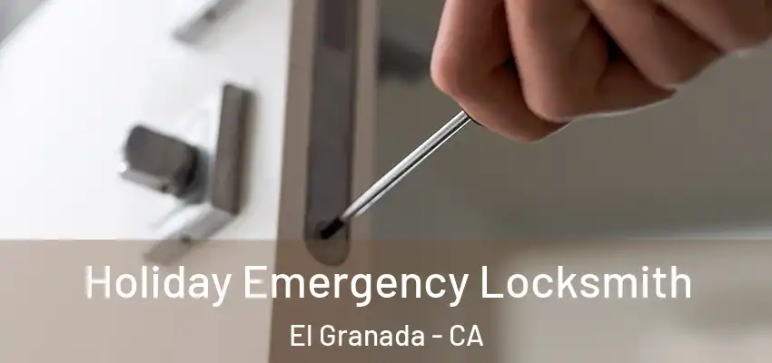  Holiday Emergency Locksmith El Granada - CA