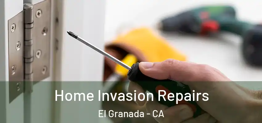 Home Invasion Repairs El Granada - CA
