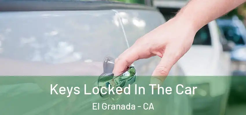 Keys Locked In The Car El Granada - CA