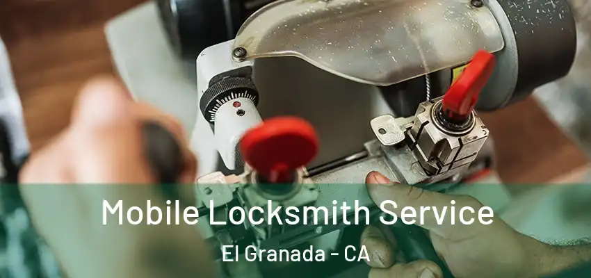  Mobile Locksmith Service El Granada - CA