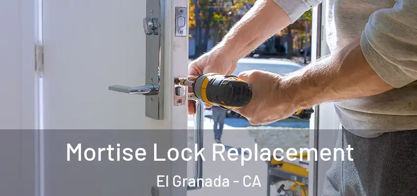 Mortise Lock Replacement El Granada - CA