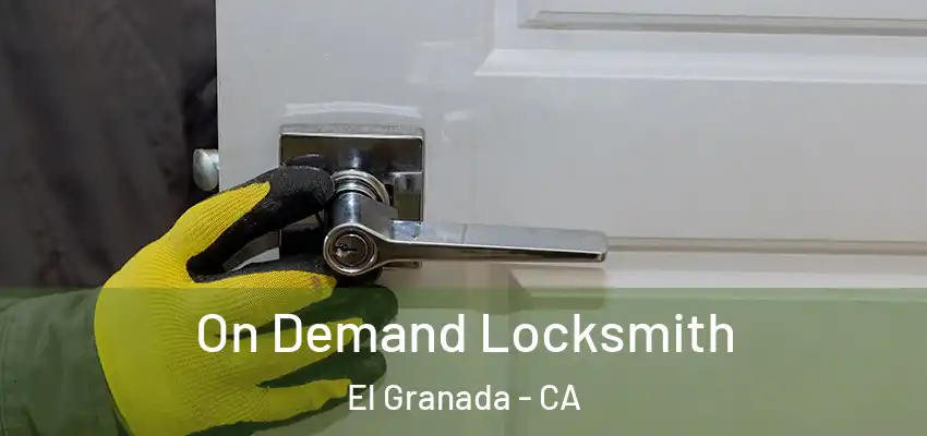  On Demand Locksmith El Granada - CA