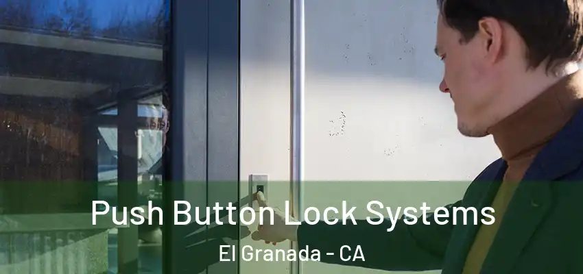 Push Button Lock Systems El Granada - CA