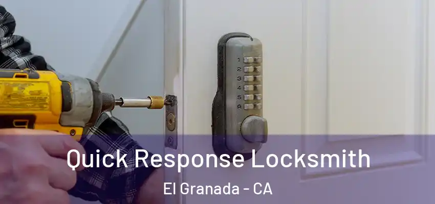 Quick Response Locksmith El Granada - CA