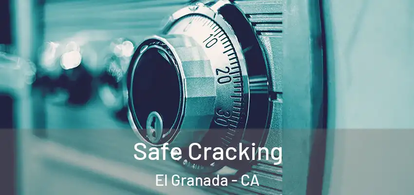 Safe Cracking El Granada - CA
