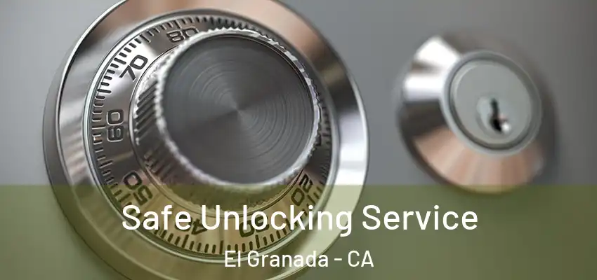  Safe Unlocking Service El Granada - CA